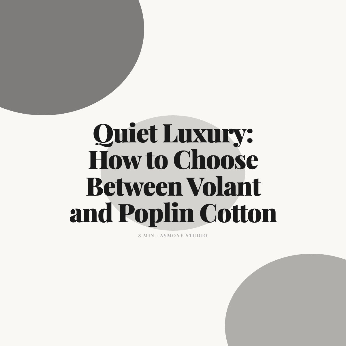 Quiet Luxury: How to Choose Between Volant and Poplin Cotton